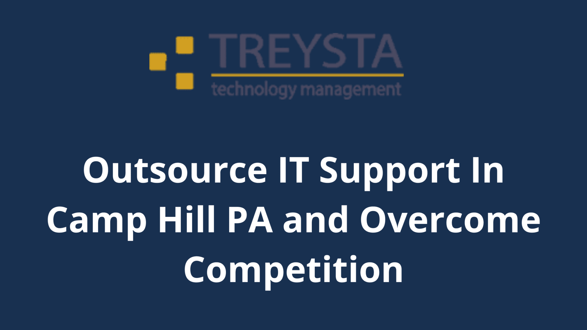 Outsource IT Support In Camp Hill PA and Overcome Competition