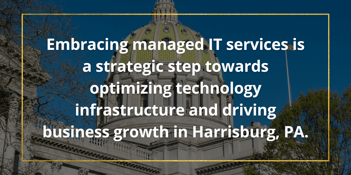 Embracing Managed IT Services in Harrisburg
